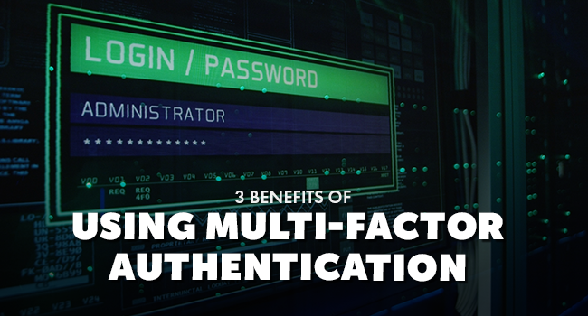 3 BENEFITS OF MULTI FACTOR AUTHENTICATION - Blog Photo