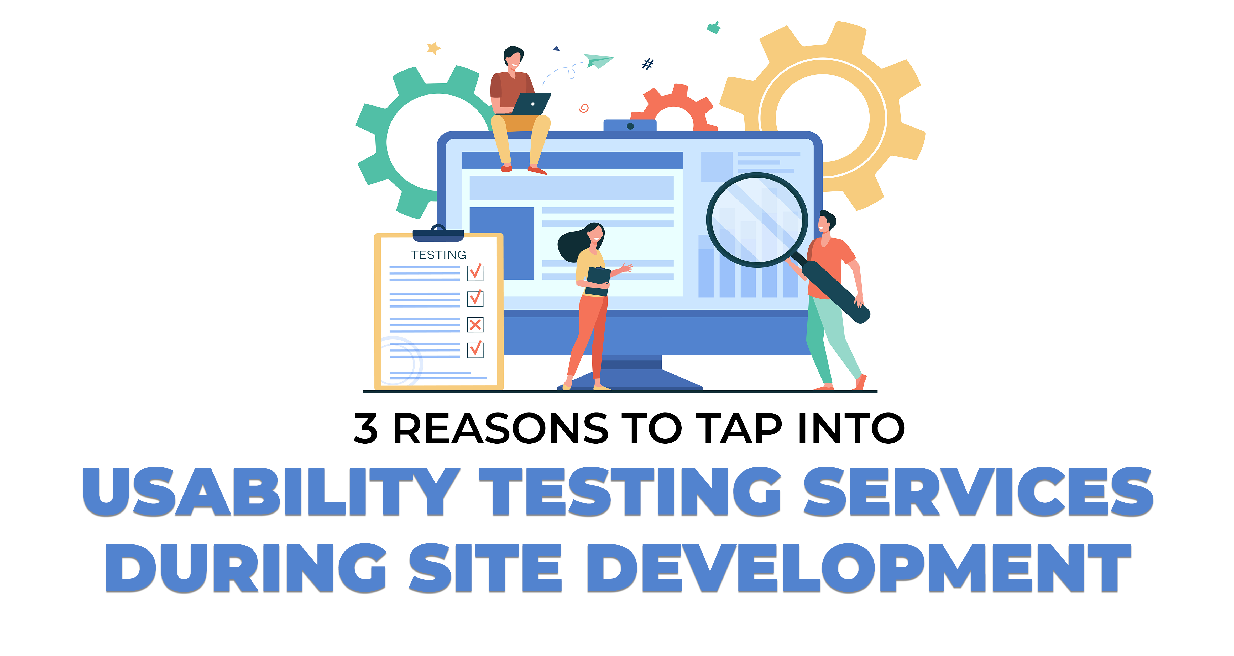 3 Reasons to Use Usability Testing Services During Site Development