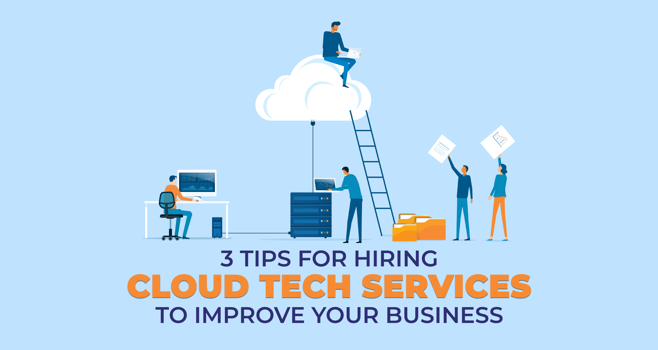 3 Tips for Hiring Cloud Tech Services to Improve Your Business