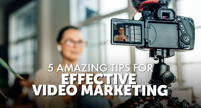 5 tips for effective video marketing