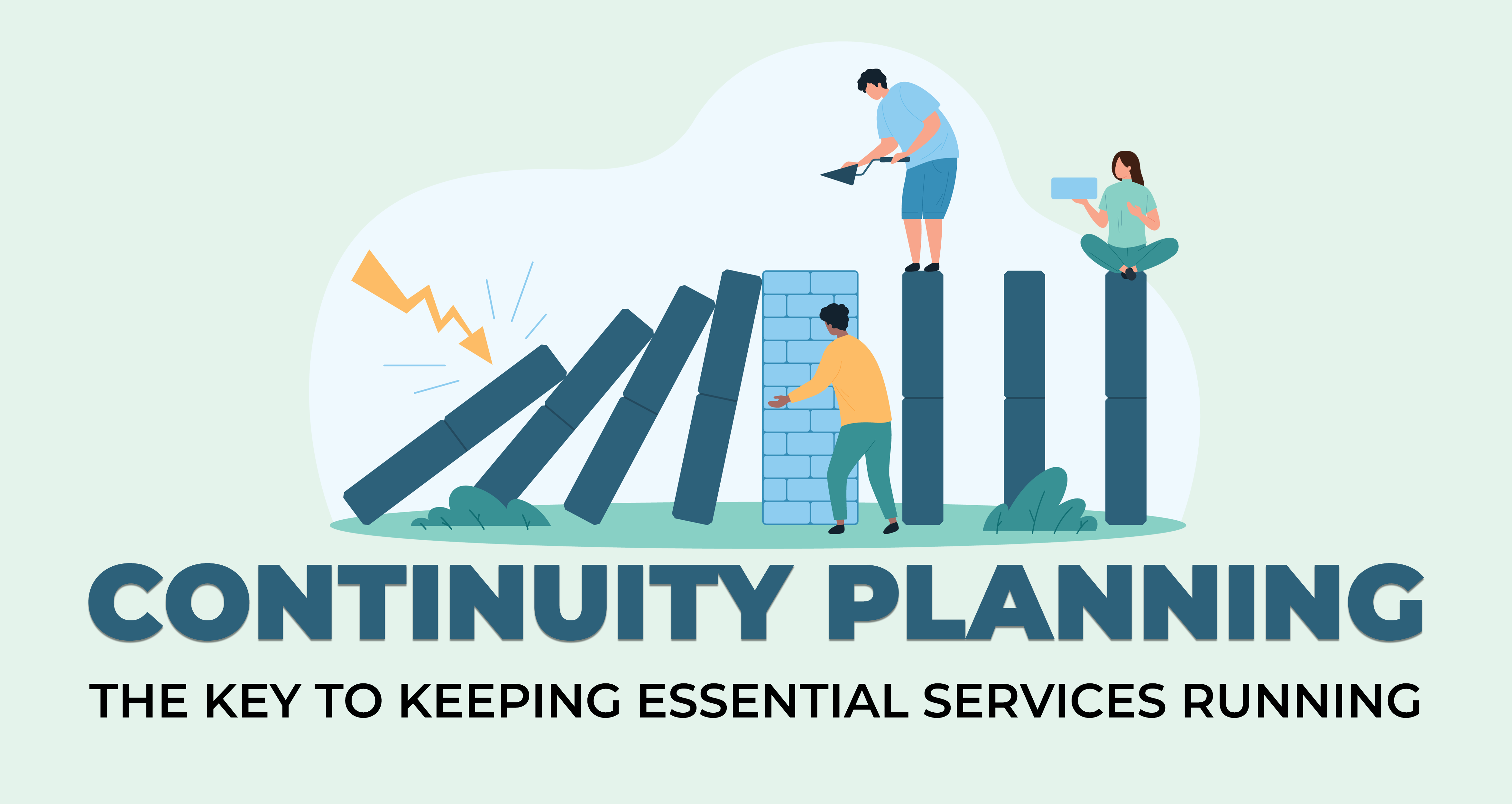 Continuity Planning - The Key to Keeping Essential Services Running