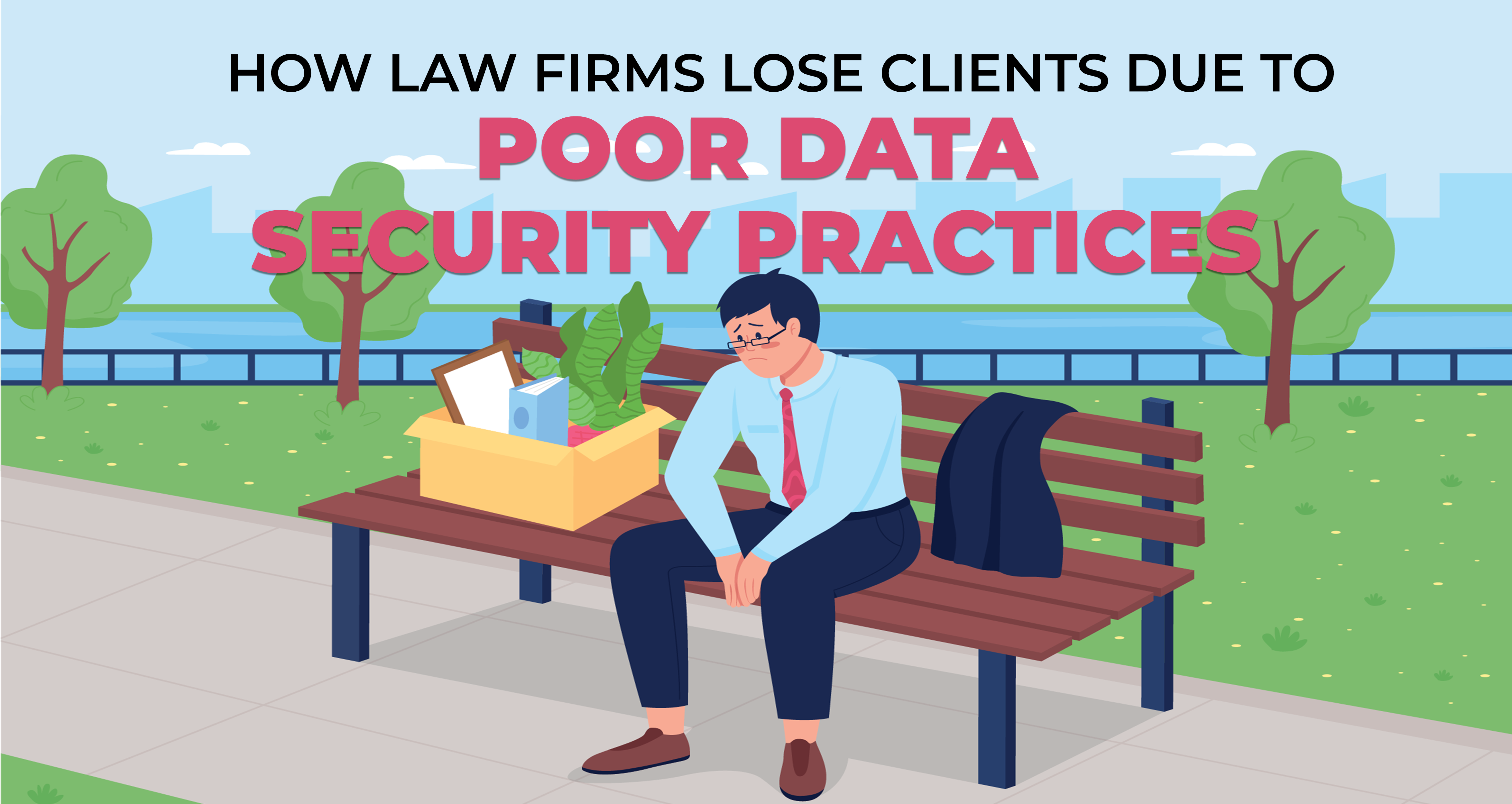 How Law Firms Lose Clients Due to Poor Data Security Practices