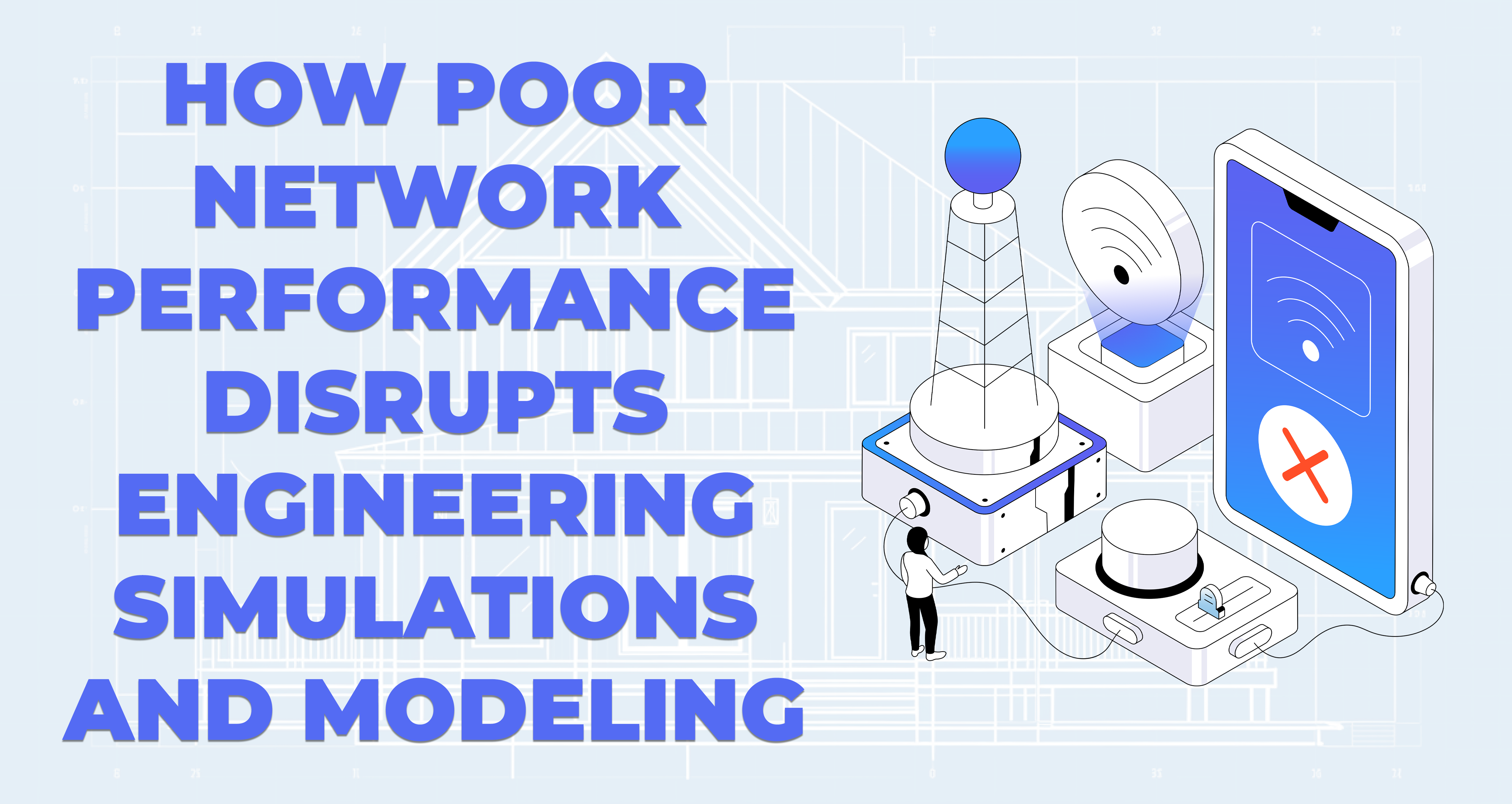 How Poor Network Performance Disrupts Engineering Simulations and Modeling