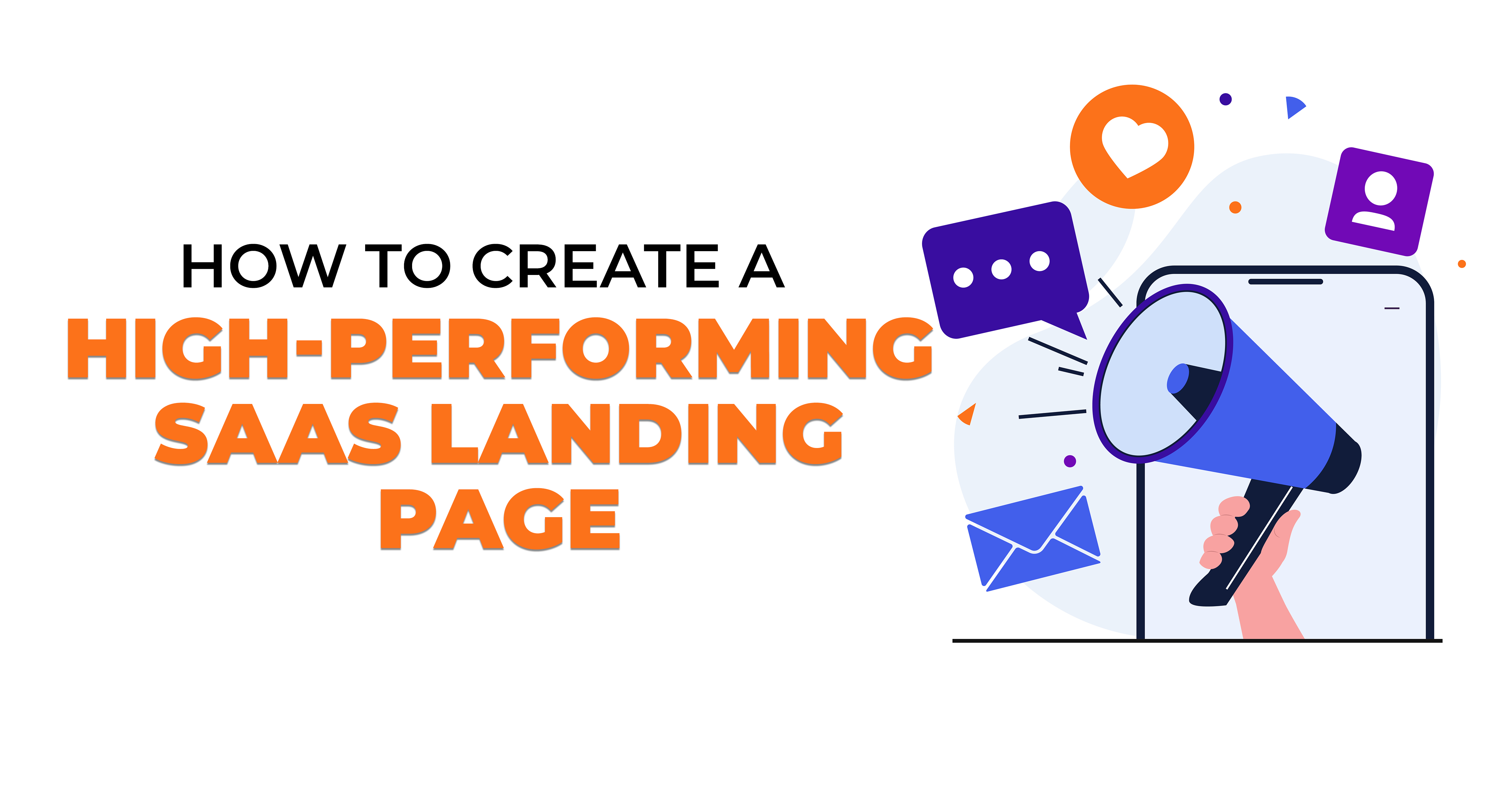 How to Create a High-Performing SaaS Landing Page