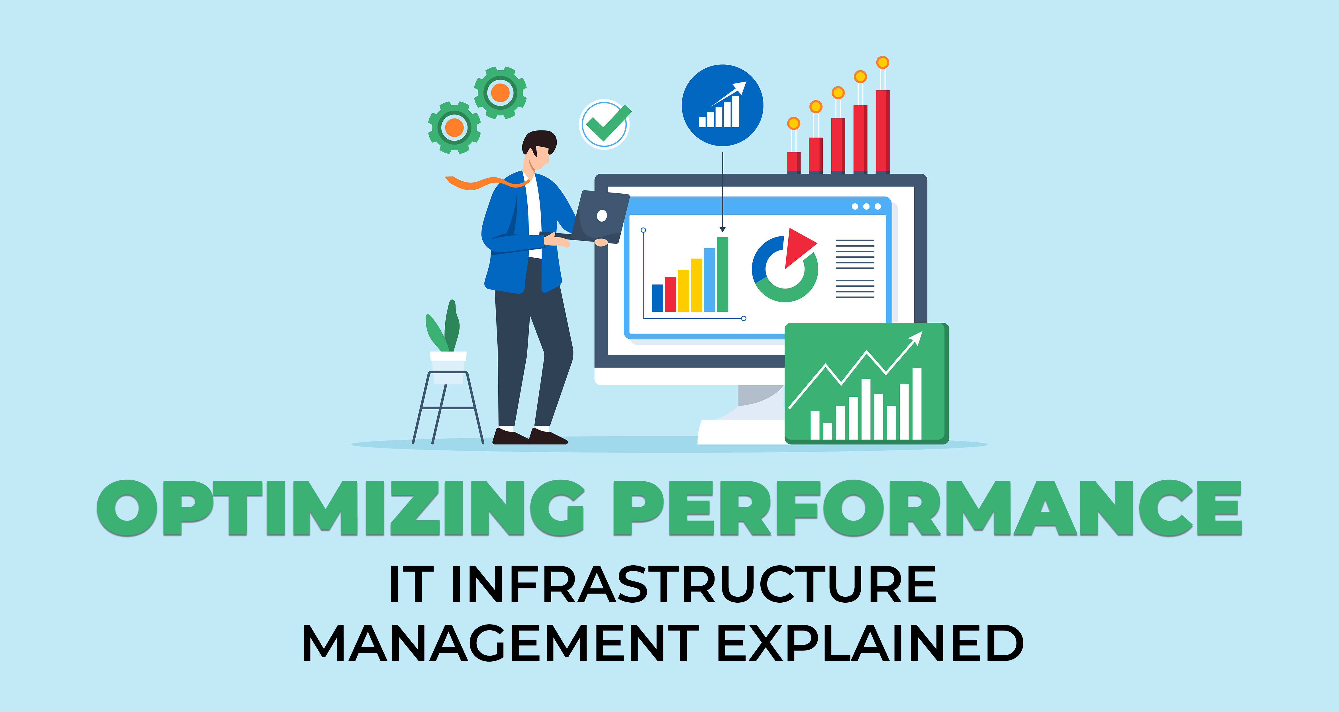 Optimizing Performance: IT Infrastructure Management Explained