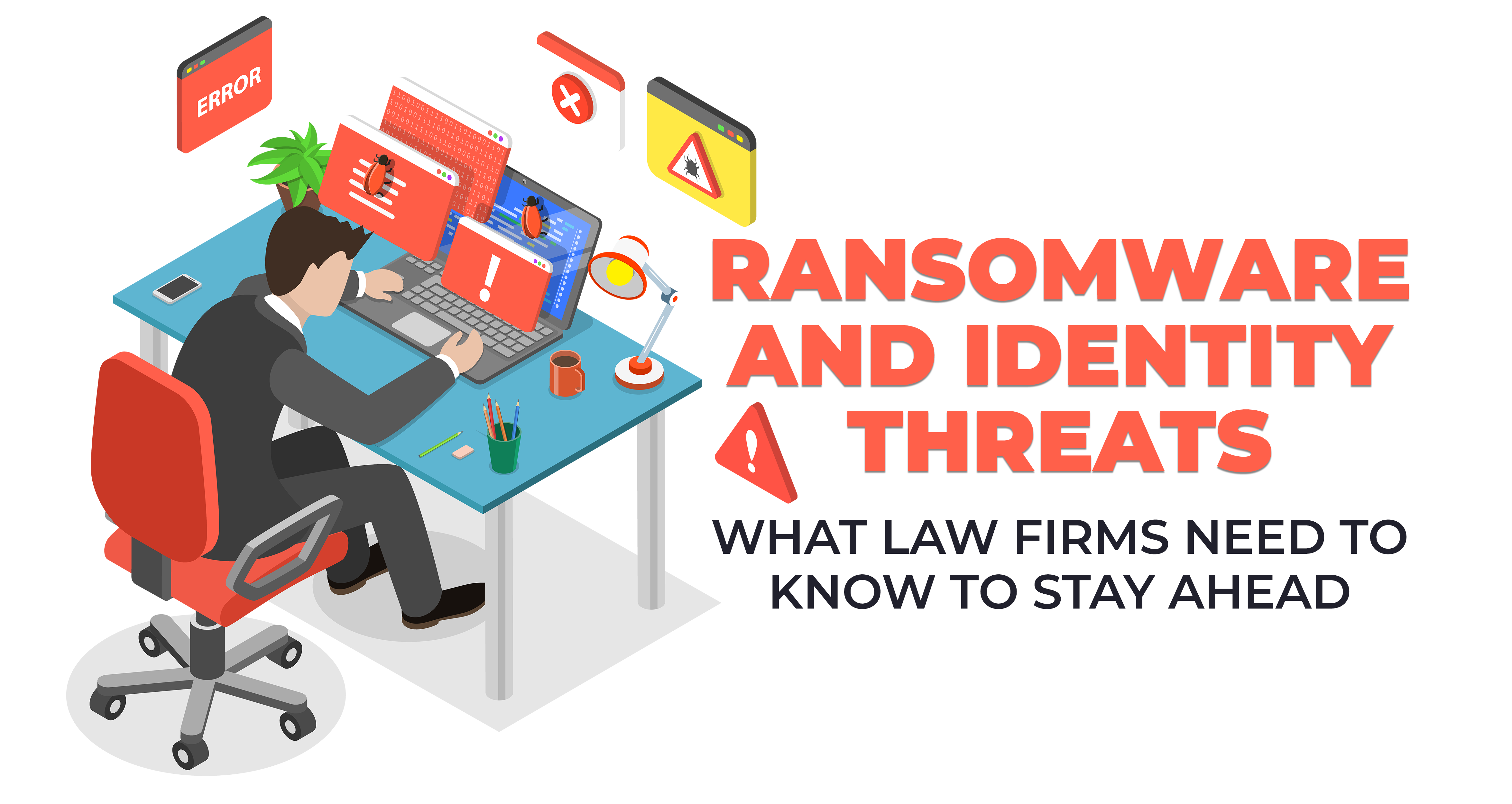 Ransomware and Identity Threats - What Law Firms Need to Know to Stay Ahead