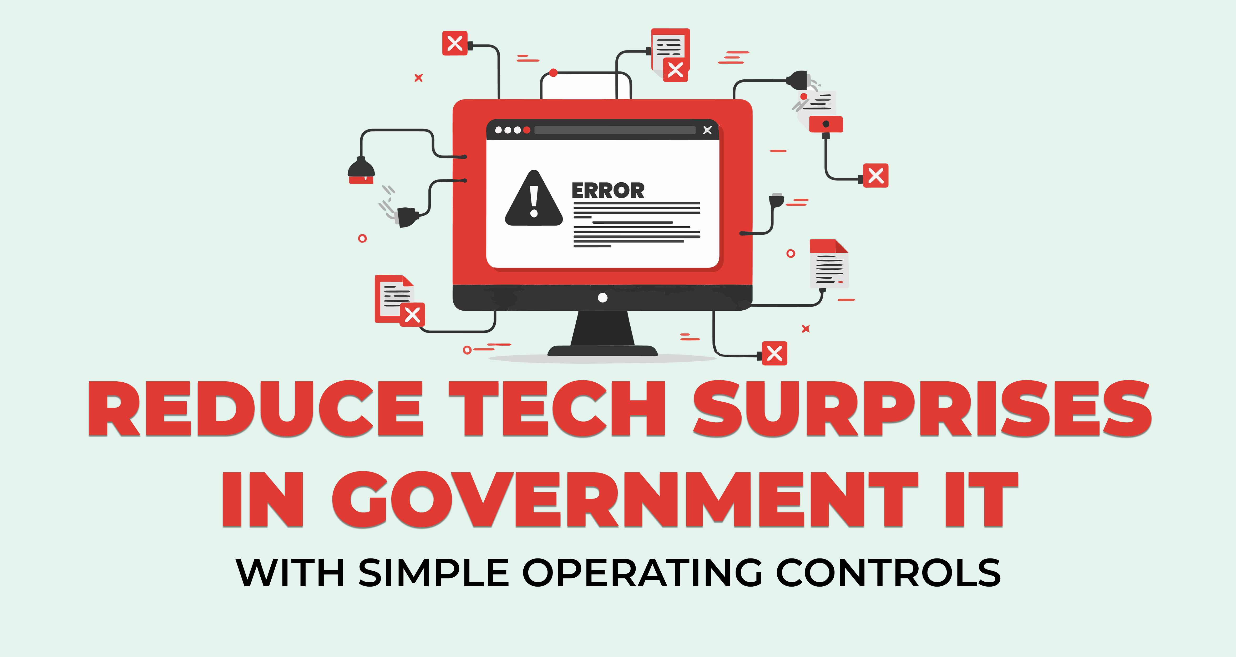Reduce Tech Surprises in Government IT with Simple Operating Controls