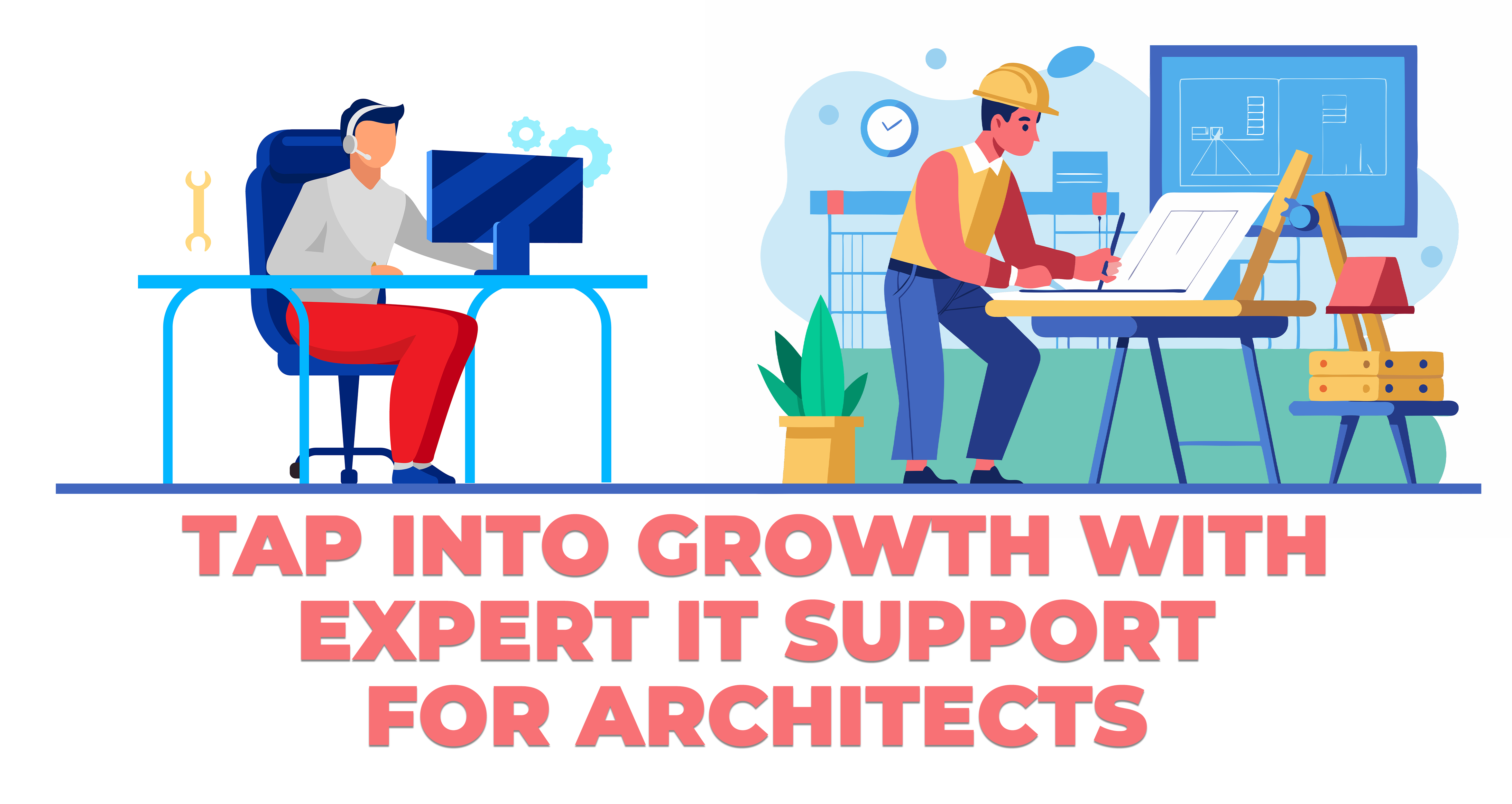 Tap Into Growth with Expert IT Support for Architects