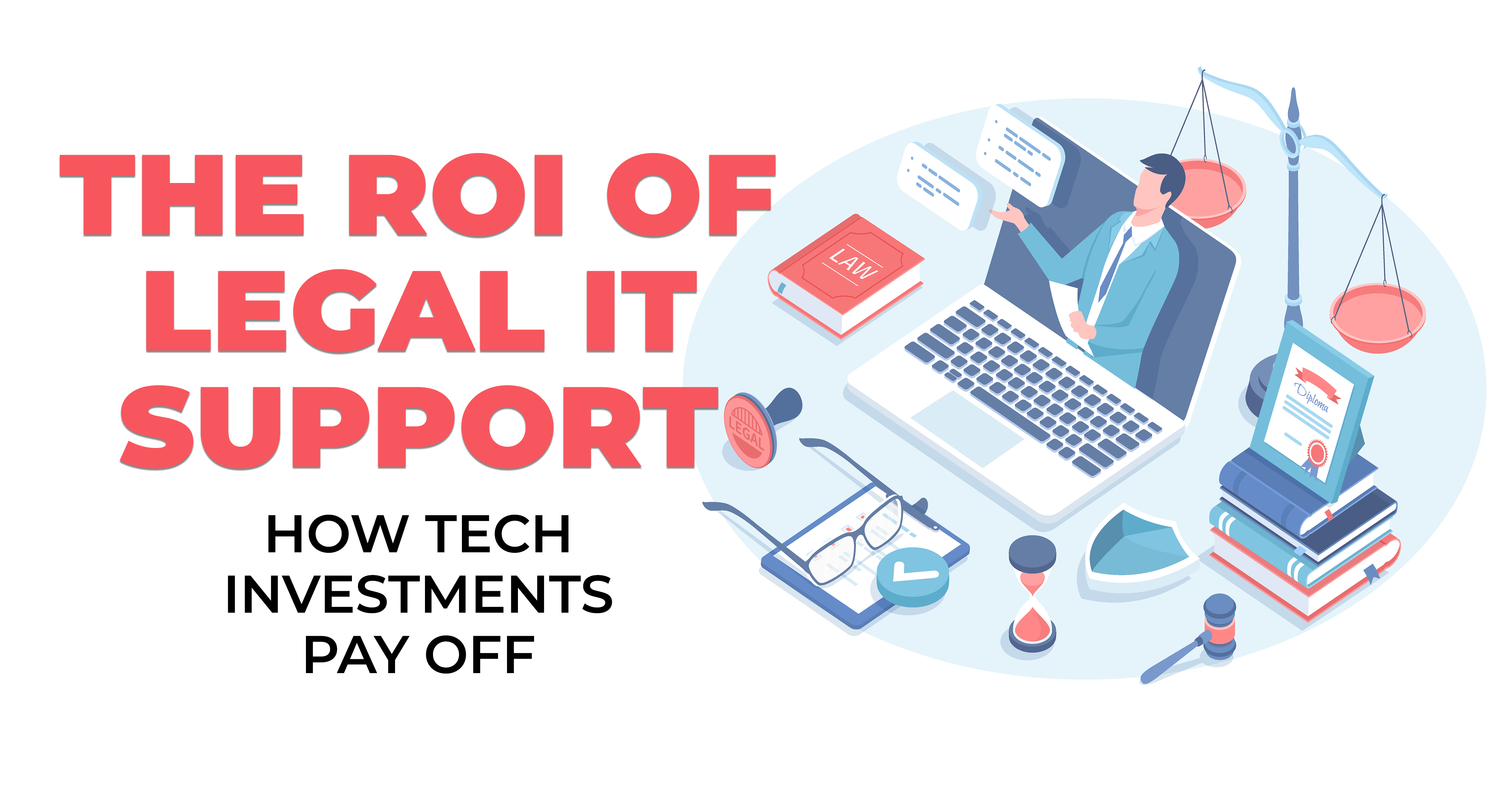 The ROI of Legal IT Support - How Tech Investments Pay Off