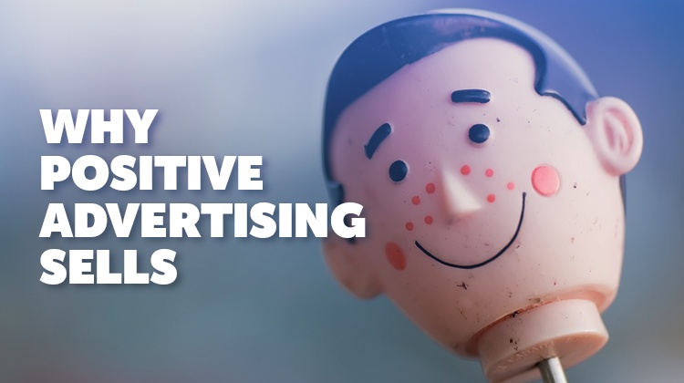 why positive advertising sells