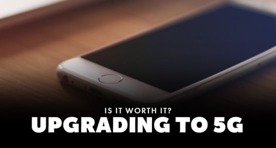 is-it-worth-it-upgrading-to-5G